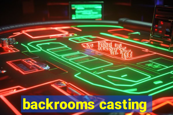 backrooms casting